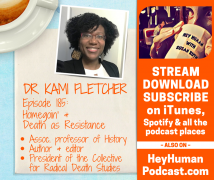 <h5>Dr. Kami Fletcher: Homegoin and Death as Resistance</h5>